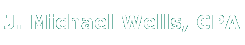 J. Michael Wells, CPA